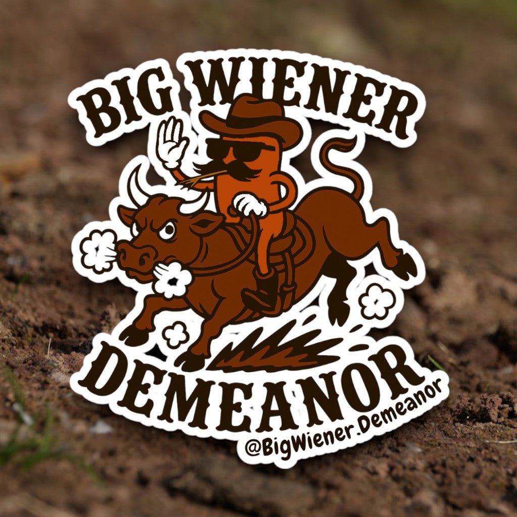 Big Cowboy Wiener Demeanor Western Rodeo Sticker